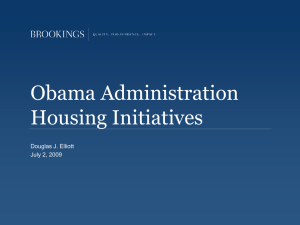 Obama Administration Housing Initiatives Douglas J. Elliott July 2, 2009