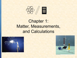 Chapter 1: Matter, Measurements, and Calculations 1