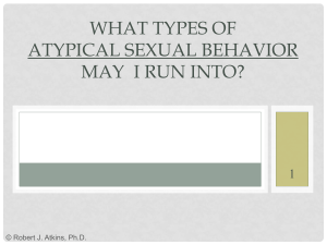 WHAT TYPES OF ATYPICAL SEXUAL BEHAVIOR MAY  I RUN INTO? 1