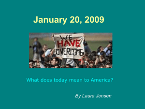 January 20, 2009 What does today mean to America? By Laura Jensen