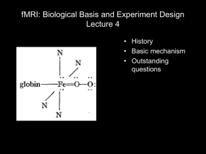 fMRI: Biological Basis and Experiment Design Lecture 4 • History • Basic mechanism