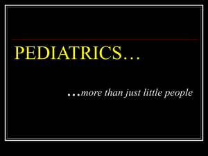 PEDIATRICS… ... more than just little people