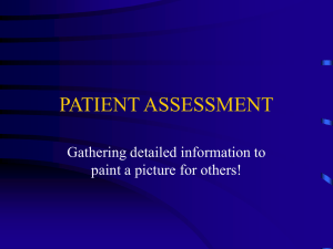 PATIENT ASSESSMENT Gathering detailed information to paint a picture for others!