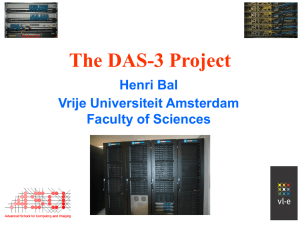 The DAS-3 Project Henri Bal Vrije Universiteit Amsterdam Faculty of Sciences