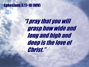 “I pray that you will grasp how wide and