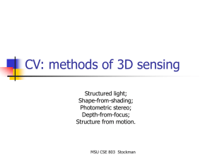 CV: methods of 3D sensing Structured light; Shape-from-shading; Photometric stereo;