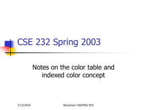 CSE 232 Spring 2003 Notes on the color table and 7/12/2016