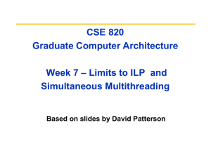 CSE 820 Graduate Computer Architecture – Limits to ILP  and Week 7