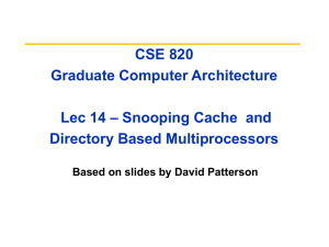 CSE 820 Graduate Computer Architecture – Snooping Cache  and Lec 14