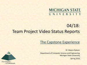 04/18: Team Project Video Status Reports The Capstone Experience Dr. Wayne Dyksen