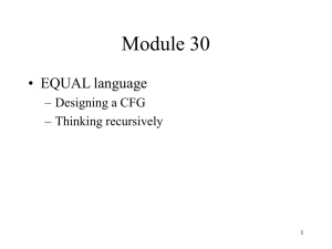 Module 30 • EQUAL language – Designing a CFG – Thinking recursively