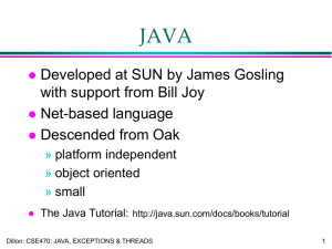 JAVA Developed at SUN by James Gosling with support from Bill Joy