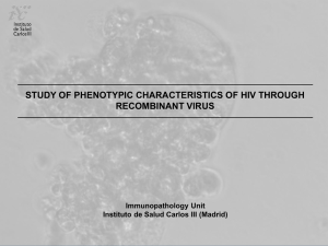STUDY OF PHENOTYPIC CHARACTERISTICS OF HIV THROUGH RECOMBINANT VIRUS Immunopathology Unit