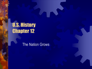 U.S. History Chapter 12 The Nation Grows