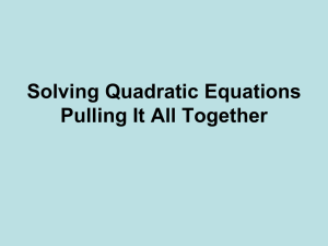 Solving Quadratic Equations Pulling It All Together