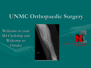 UNMC Orthopaedic Surgery Welcome to your M4 Clerkship and Welcome to