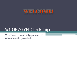 M3 OB/GYN Clerkship Welcome!  Please help yourself to refreshments provided.