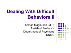 Dealing With Difficult Behaviors II Thomas Magnuson, M.D. Assistant Professor