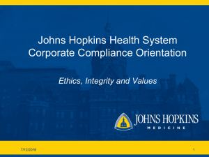 Johns Hopkins Health System Corporate Compliance Orientation Ethics, Integrity and Values 7/12/2016