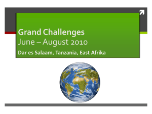 Grand Challenges June – August 2010  Dar es Salaam, Tanzania, East Afrika