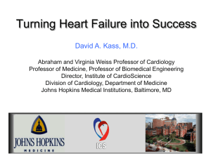 Turning Heart Failure into Success David A. Kass, M.D.