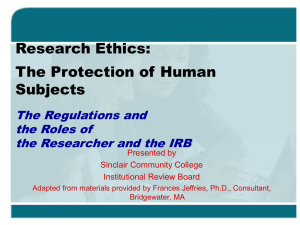 Research Ethics: The Protection of Human Subjects The Regulations and