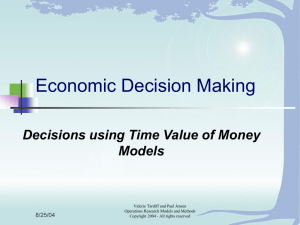 Economic Decision Making Decisions using Time Value of Money Models 8/25/04