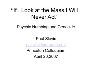 “If I Look at the Mass,I Will Never Act” Paul Slovic