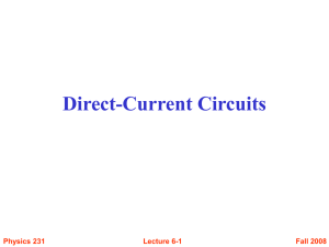 Direct-Current Circuits Fall 2008 Physics 231 Lecture 6-1