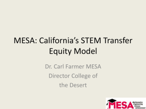 MESA: California’s STEM Transfer Equity Model Dr. Carl Farmer MESA Director College of