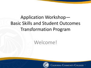 Welcome! Application Workshop— Basic Skills and Student Outcomes Transformation Program