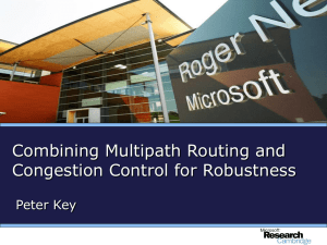 Combining Multipath Routing and Congestion Control for Robustness Peter Key