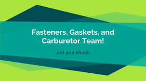 Fasteners, Gaskets, and Carburetor Team! Jim and Micah