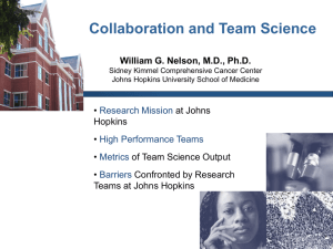 Collaboration and Team Science William G. Nelson, M.D., Ph.D. • at Johns