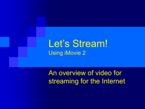 Let’s Stream! An overview of video for streaming for the Internet
