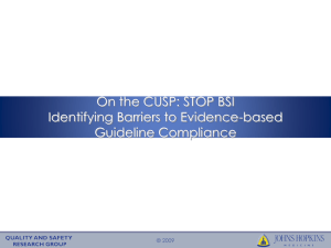 On the CUSP: STOP BSI Identifying Barriers to Evidence-based Guideline Compliance © 2009