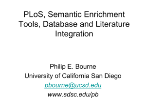 PLoS, Semantic Enrichment Tools, Database and Literature Integration Philip E. Bourne