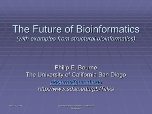 The Future of Bioinformatics (with examples from structural bioinformatics) Philip E. Bourne