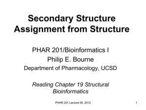 Secondary Structure Assignment from Structure PHAR 201/Bioinformatics I Philip E. Bourne