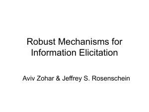 Robust Mechanisms for Information Elicitation Aviv Zohar &amp; Jeffrey S. Rosenschein