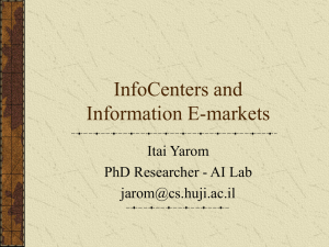 InfoCenters and Information E-markets Itai Yarom PhD Researcher - AI Lab