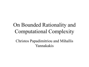 On Bounded Rationality and Computational Complexity Christos Papadimitriou and Mihallis Yannakakis