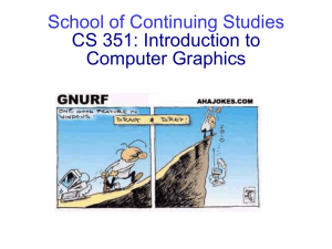 School of Continuing Studies CS 351: Introduction to Computer Graphics CS 351
