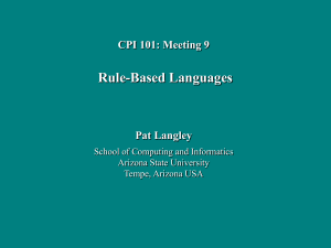 Rule-Based Languages CPI 101: Meeting 9 Pat Langley School of Computing and Informatics
