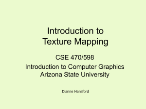 Introduction to Texture Mapping CSE 470/598 Introduction to Computer Graphics