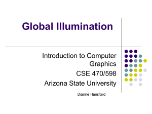 Global Illumination Introduction to Computer Graphics CSE 470/598