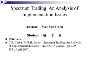 Spectrum Trading: An Analysis of Implementation Issues Advisor Student