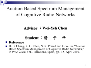 Auction Based Spectrum Management of Cognitive Radio Networks Advisor Student