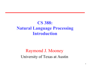 CS 388: Natural Language Processing Introduction Raymond J. Mooney