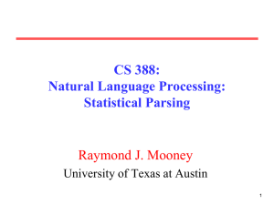 CS 388: Natural Language Processing: Statistical Parsing Raymond J. Mooney
